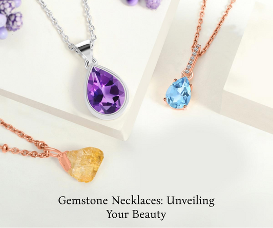 Jewelry That Tells Your Story: Choosing a Meaningful Gemstone Necklace